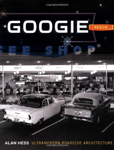 Googie Redux: Ultramodern Roadside Architecture