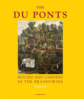 The du Ponts: Houses and Gardens in the Brandywine