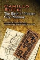 Camillo Sitte: The Birth of Modern City Planning: With a translation of the 1889 Austrian edition of his City Planning According to Artistic Princip