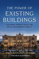 The Power of Existing Buildings: Save Money. Improve Health. and Reduce Environmental Impacts