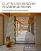 Clay and Lime Renders. Plasters and Paints: A How-To Guide to Using Natural Finishes (Sustainable Building) by Adam Weissman (2015-06-01)