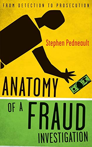 Anatomy of a Fraud Investigation: From Detection to Prosecution