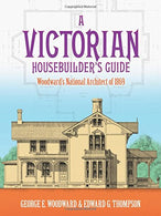 A Victorian Housebuilder's Guide: Woodward's National Architect of 1869 (Dover Architecture)