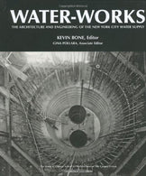 Water-Works: The Architecture and Engineering of the New York City Water Supply