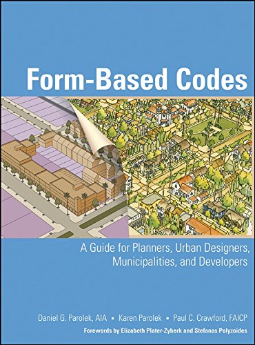 Form Based Codes: A Guide for Planners. Urban Designers. Municipalities. and Developers