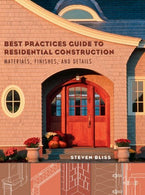 Best Practices Guide to Residential Construction: Materials. Finishes. and Details