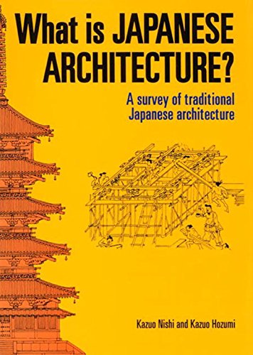What is Japanese Architecture?: A Survey of Traditional Japanese Architecture
