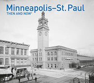 Minneapolis-St. Paul Then and Now®