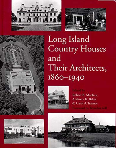 Long Island Country Houses and Their Architects. 1860-1940