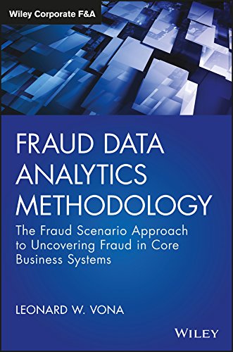 Fraud Data Analytics Methodology: The Fraud Scenario Approach to Uncovering Fraud in Core Business Systems (Wiley Corporate F&A)