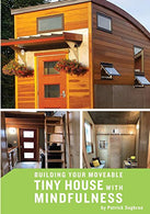Building your Moveable Tiny House with Mindfulness