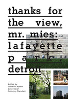 Thanks for the View. Mr. Mies: Lafayette Park. Detroit