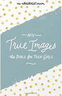 NIV. True Images Bible. Hardcover: The Bible for Teen Girls