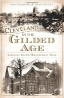 Cleveland in the Gilded Age: A Stroll Down Millionaires' Row (American Chronicles)
