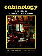 Cabinology: A Handbook to Your Private Hideaway