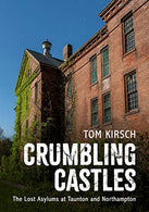 Crumbling Castles: The Lost Asylums at Taunton and Northampton (America Through Time)