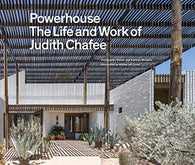 Powerhouse: The Life and Work of Architect Judith Chafee (first book on an important American Southwest award-winning architect)