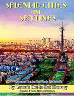 Splendid Cities and Skylines - Extreme Dot-to-Dot Book for Adults: Puzzles From 348 to 838 Dots (Fun Dot to Dot for Adults) (Volume 16)