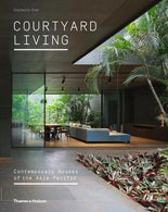 Courtyard Living : Contemporary Houses of the Asia-Pacific Hardback